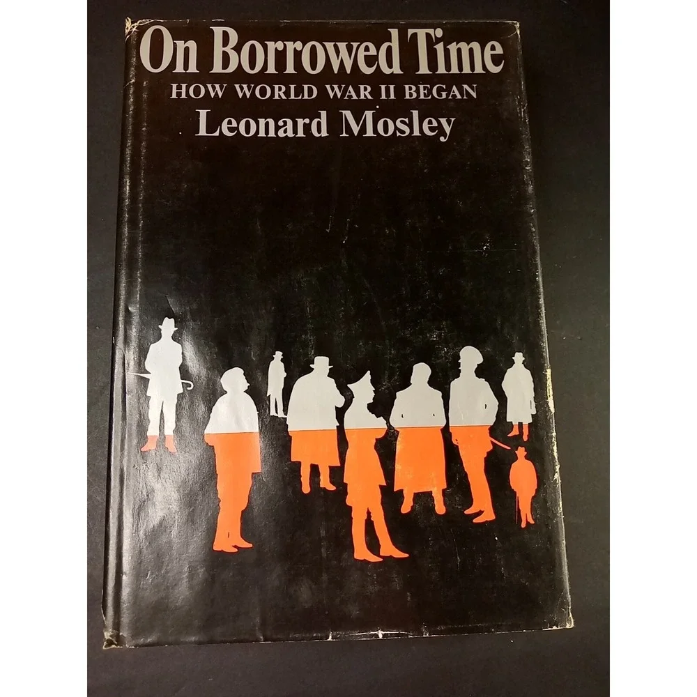 On Borrowed Time: How World War II Began by Leonard Mosley (1969,‎ Hardcover)